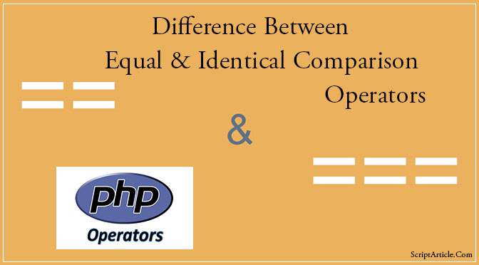 Equal and Identical comparison operators in PHP / == (equal) or === (identical)