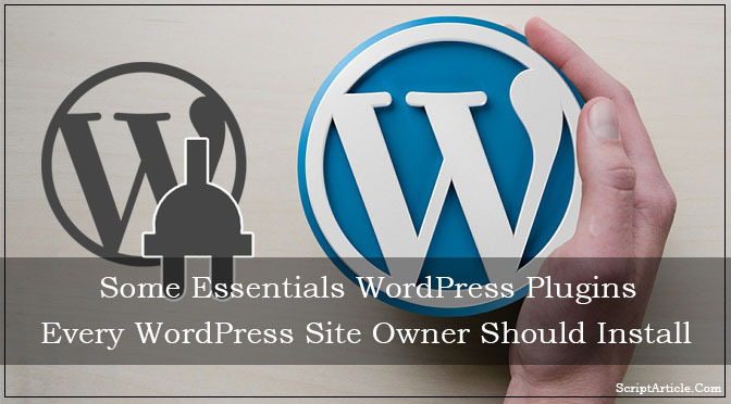 Some Essentials WordPress Plugin every WordPress site owner should install